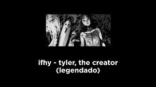 ifhy - tyler, the creator (legendado)