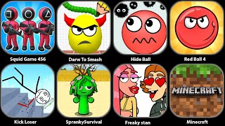Squid Game 456,Darw To Smash,SprankySurvival,Red Ball 4,Hide Ball,Ragdoll Break,Kick Loser