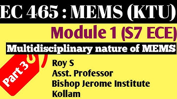 MODULE 1-Part 3 MULTIDISCIPLINARY NATURE OF MEMS| MEMS | KTU