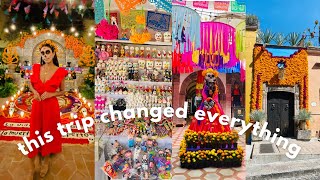 how mexico changed my life | dia de los muertos 2022