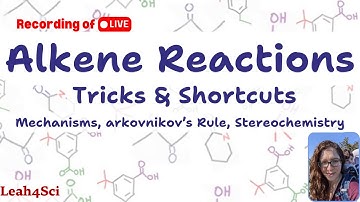 Alkene Reactions Made Simple - Mechanisms, Markovnikov’s Rule, Lots of Practice [LIVE]