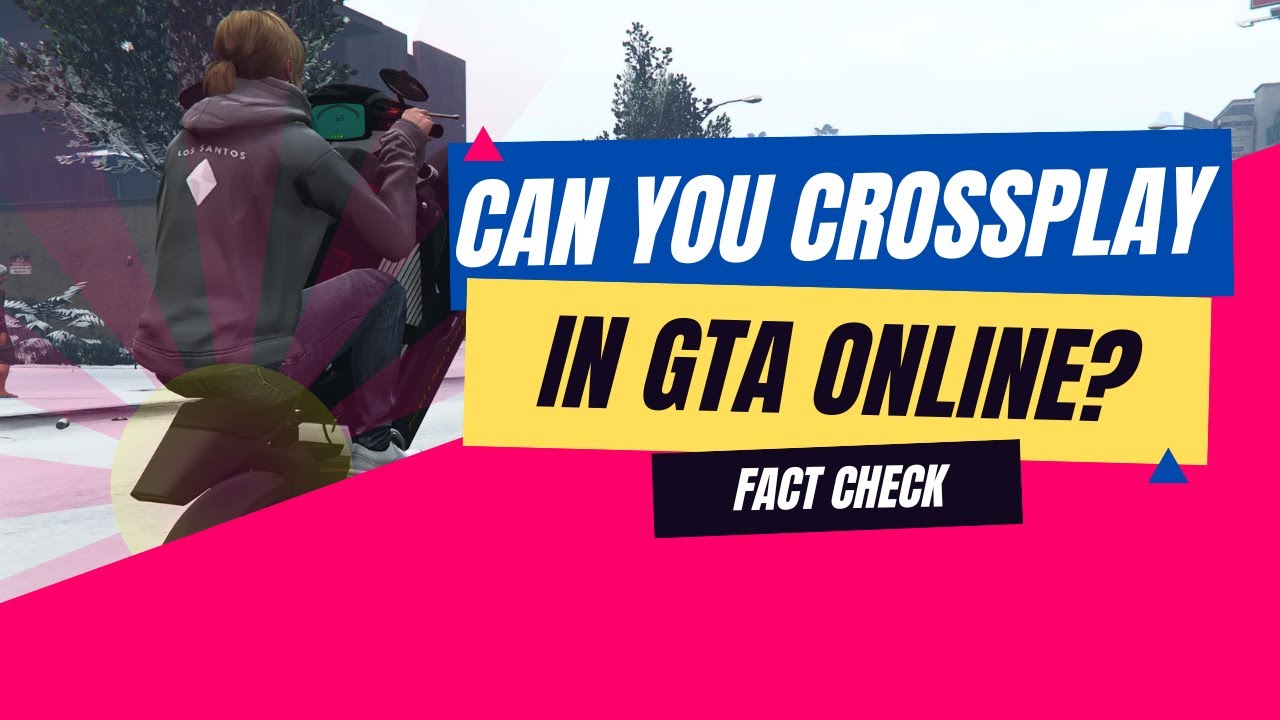 GTA Online Crossplay: Everything You Need To Know