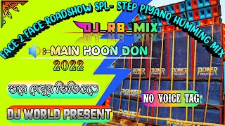 Main Hoon Don - Dj Rb Mix ।। Face 2 Face Roadshow Spl Step piyano Humming Mix ।। @DJWORLDPRESENT