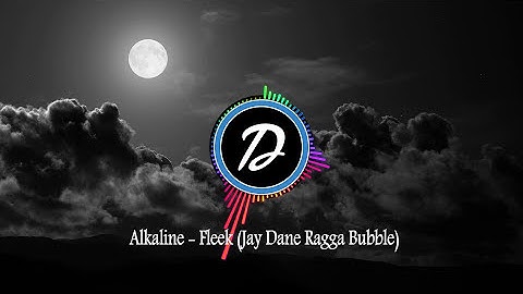 Alkaline - Fleek (Jay Dane Ragga Bubble)
