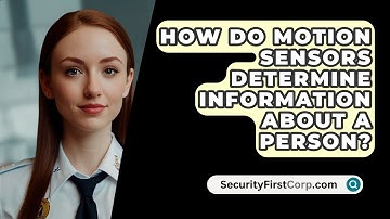 How Do Motion Sensors Determine Information About A Person? - SecurityFirstCorp.com