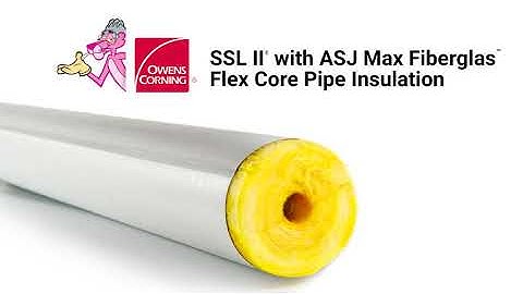 SSL II® with ASJ Max Fiberglas™ Flex Core Pipe Insulation