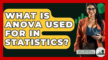 What Is ANOVA Used For In Statistics? - The Friendly Statistician