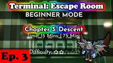 GETTING CLOSER! Terminal: Escape Room - Chapter 3 - Descent - Beginner - Part 3