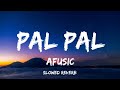 Pal Pal Afusic Slowed Reverb Music Vibes Pal Pal Afusic Slowed Reverb Music Vibes