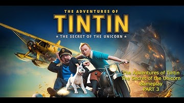 The Adventures of Tintin The Secret of the Unicorn Gameplay PART 3 FINAL[No Commentary]PC