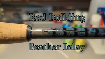 Rod Building - Feather Inlay