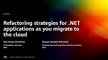 AWS re:Invent 2022 - Refactoring strategies for .NET applications as you migrate to cloud (XNT301)