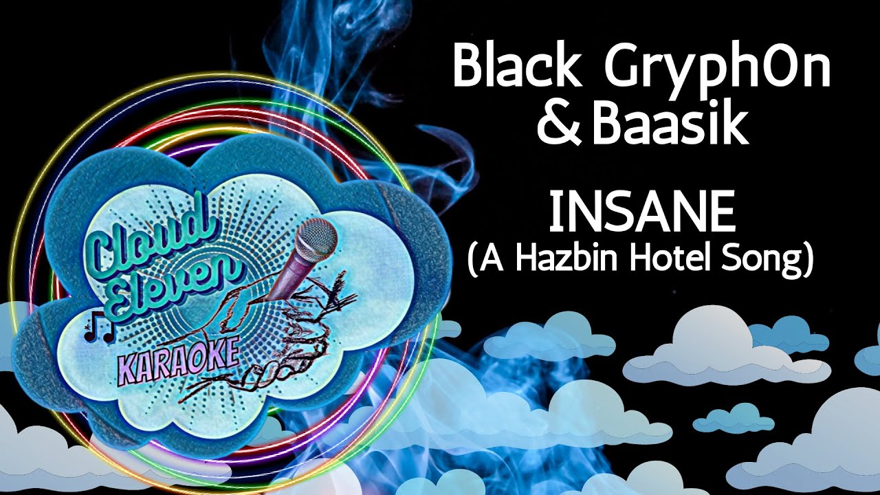 Black Gryph0n & Baasik - INSANE (A Hazbin Hotel Song) - karaoke - instrumental Black Gryph0n & Baasik - INSANE (A Hazbin Hotel Song) - karaoke - instrumental