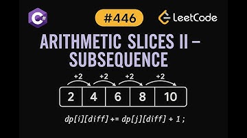LeetCode 446: Arithmetic Slices II - Subsequence | C# Solution | Dynamic Programming |