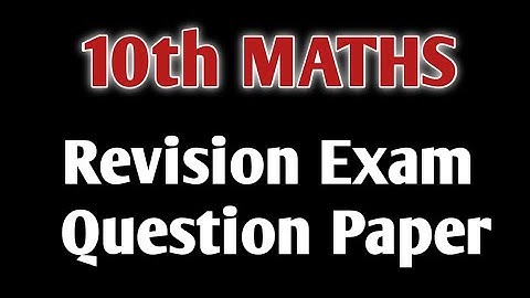 10th Maths Revision Exam Question Paper