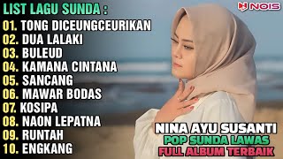 'TONG DICEUNGCEURIKAN, DUA LALAKI' - NINA GASENTRA | POP SUNDA LAWAS | FULL ALBUM TERBARU 2024