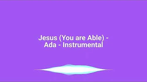 Jesus (You are Able) - Ada - Instrumental