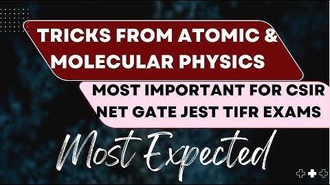 Tricks From Atomic & Molecular Physics For CSIR NET GATE JEST TIFR Exams