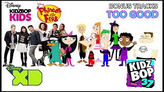 KIDZ BOP Kids & KIDZ BOP Phineas and Ferb - Too Good (KIDZ BOP 37)