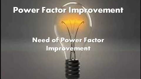 Power Factor Improvement Methods||Need to improve power factor