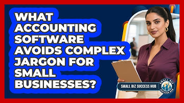 What Accounting Software Avoids Complex Jargon For Small Businesses? - Small Biz Success Hub
