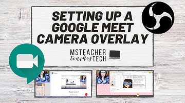 Setting up a GOOGLE MEET Camera OVERLAY