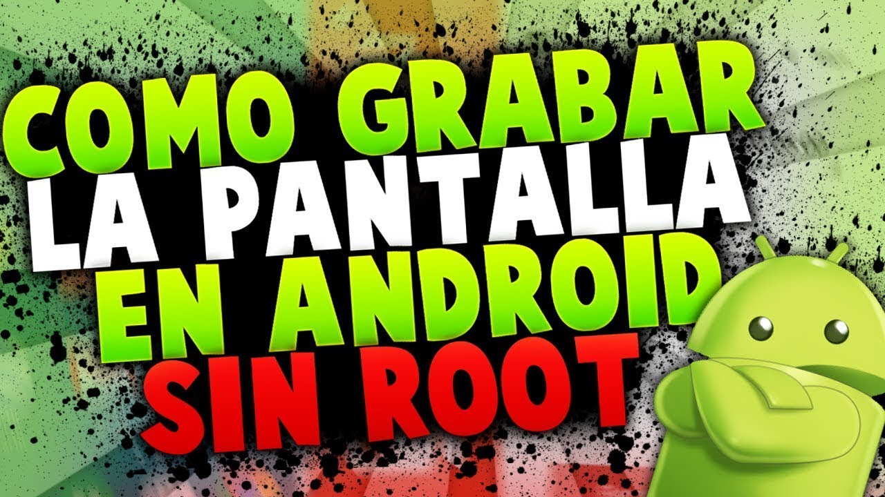 COMO GRABAR LA PANTALLA En Tu ANDROID SIN ROOT Facil Y Sencillo Bien ...