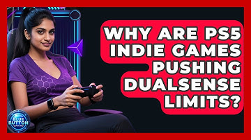 Why Are PS5 Indie Games Pushing DualSense Limits? - Blue Button Gaming