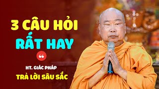 3 câu hỏi rất hay - HT. Giác Pháp (trả lời sâu sắc)