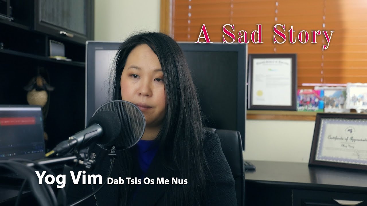 A Sad Story - Yog Vim Dab Tsi Os Me Nus. 1/6/2020
