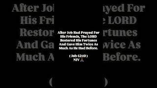 The LORD Restored His Fortunes And Gave Him Twice As Much As He Had Before.