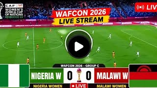 NIGERIA W vs MALAWI W LIVE 🔴 WAFCON 2026 | Super Falcons Match Today | Live Stream & Score Updates 