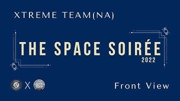 XTREME TEAM(NA) | THE SPACE SOIRÉE 2022 | FRONT VIEW