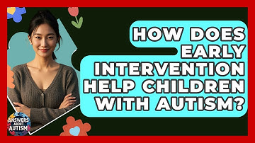 How Does Early Intervention Help Children With Autism? - Answers About Autism