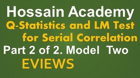 Q Statistics and LM Test for Serial Correlation. Model Two. Part 2 of 2. EVIEWS