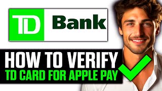 How To Verify TD Card for Apple Pay (2025) - Step by Step