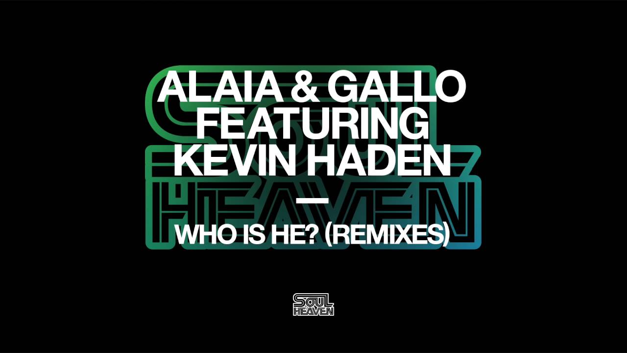 Alaia & Gallo featuring Kevin Haden 'Who Is He?' (The Reflex Who's Who Remix)