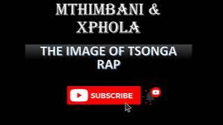 MTHIMBANI & XPHOLA - THE IMAGE OF TSONGA RAP