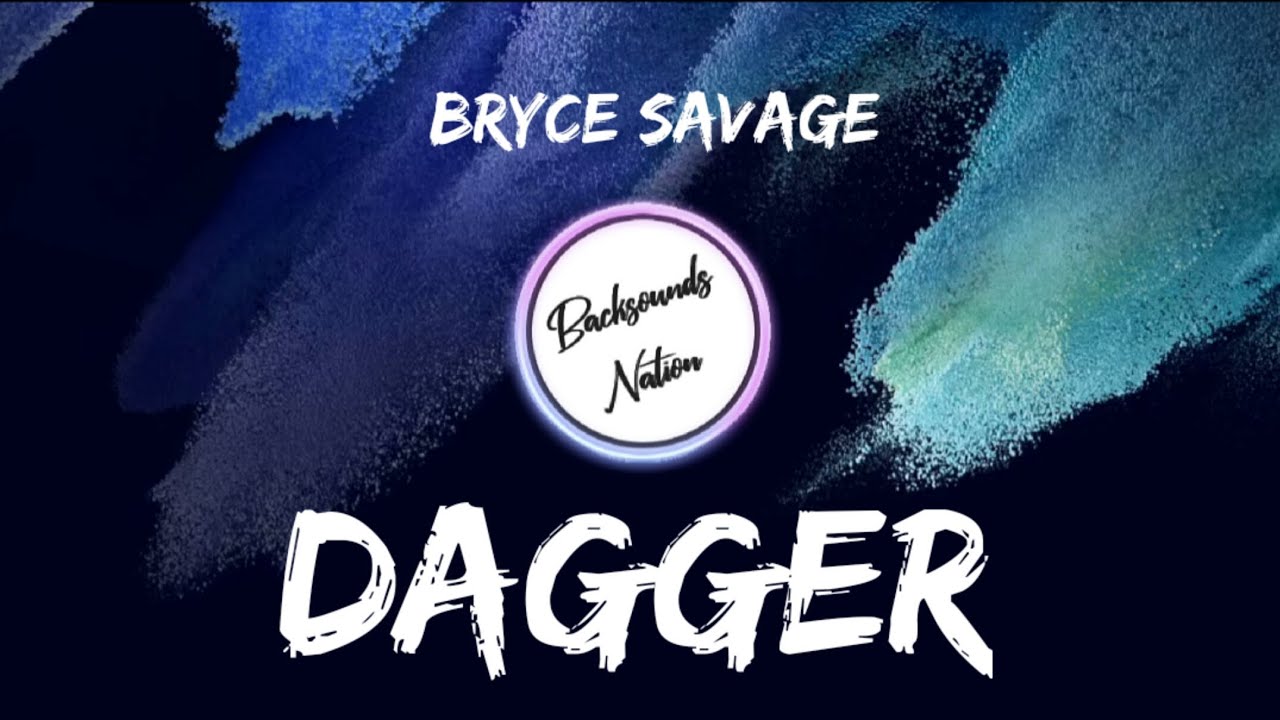 Bryce Savage - Dagger [Lyrics] - YouTube
