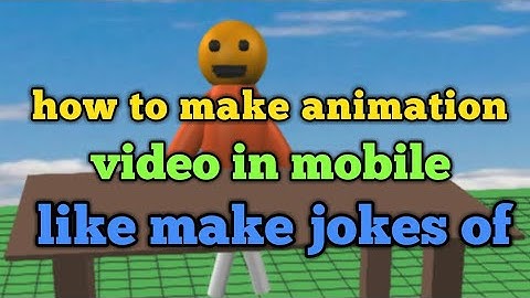 How to make animation(3d) video. Like make joke of on android by HQ gameking