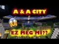A & A CITY - EZ MEG MICSODA??
