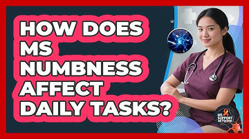 How Does MS Numbness Affect Daily Tasks? - MS Support Network