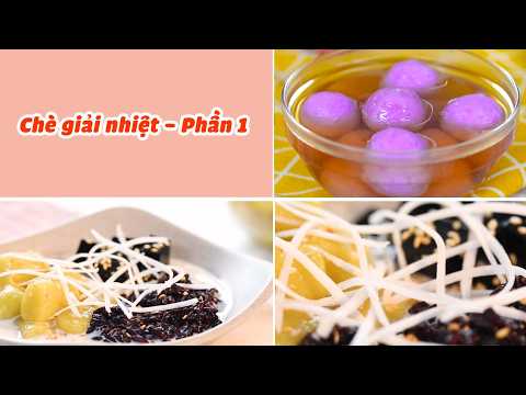 Tổng Hợp Công Thức Làm Các Món Chè Đơn Giản Ngon Ngây Ngất - Phần 1