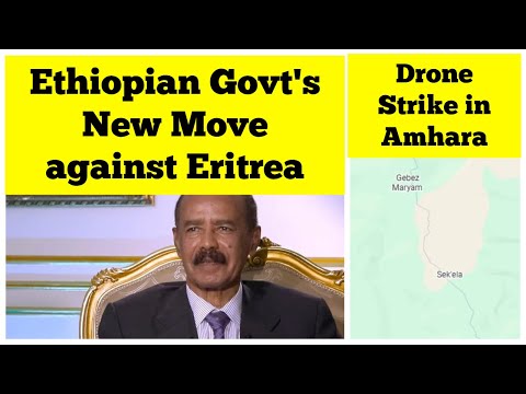 Ethiopian Govt S New Move Against Eritrea Drone Strike In Amhara