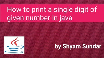 How to print a single digit of given number in java || Shyam Sundar