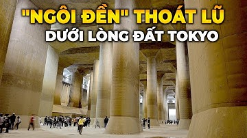 Cách Người Nhật Xây Siêu Công Trình THOÁT LŨ Dưới Lòng Đất - “Lá Chắn Ngầm” Bảo Vệ Tokyo