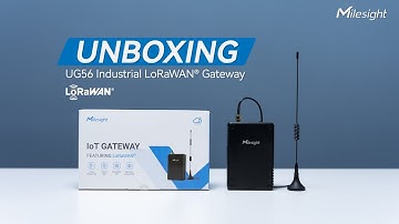 Unboxing UG56 Industrial LoRaWAN Gateway