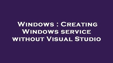 Windows : Creating Windows service without Visual Studio