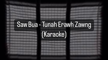Saw Bua - Tunah Erawh Zawng (Karaoke)
