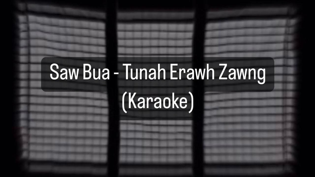 Saw Bua - Tunah Erawh Zawng (Karaoke)